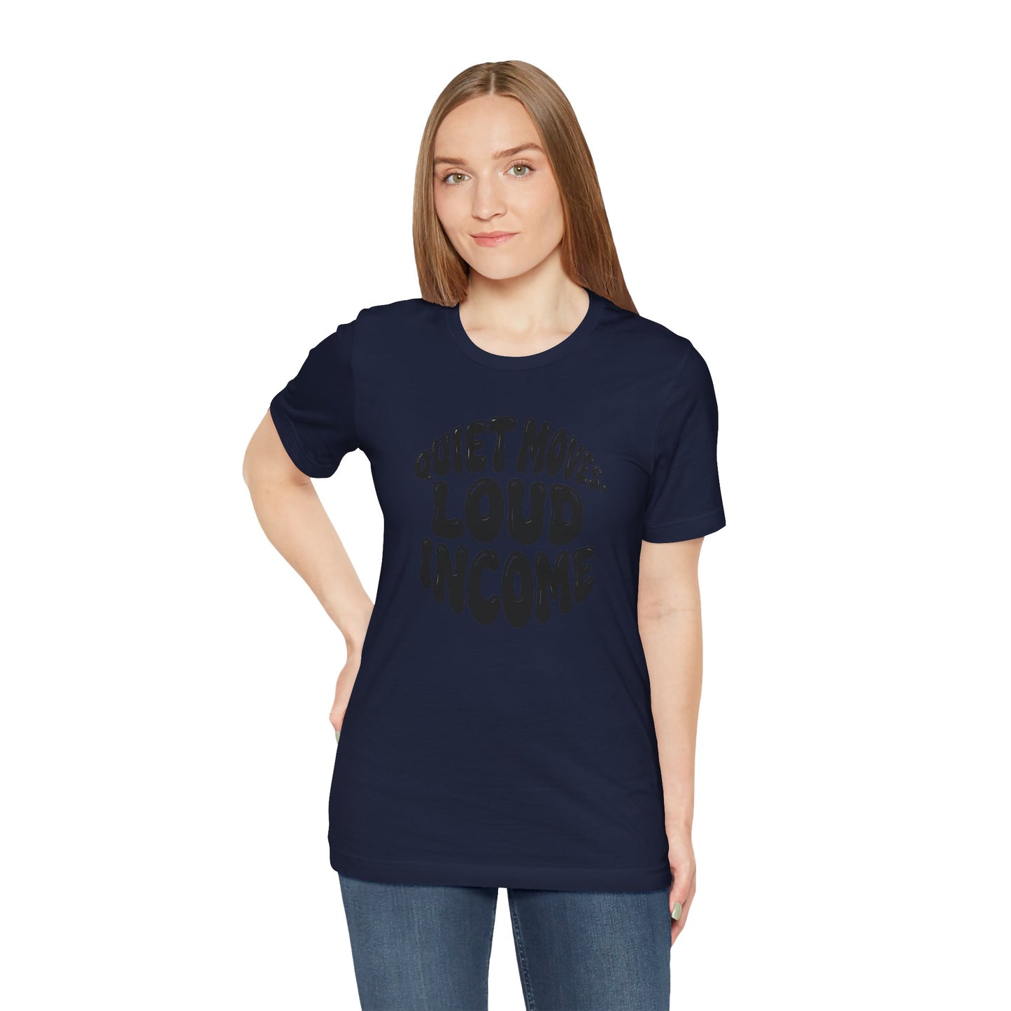 Quiet moves. Loud income T-shirt