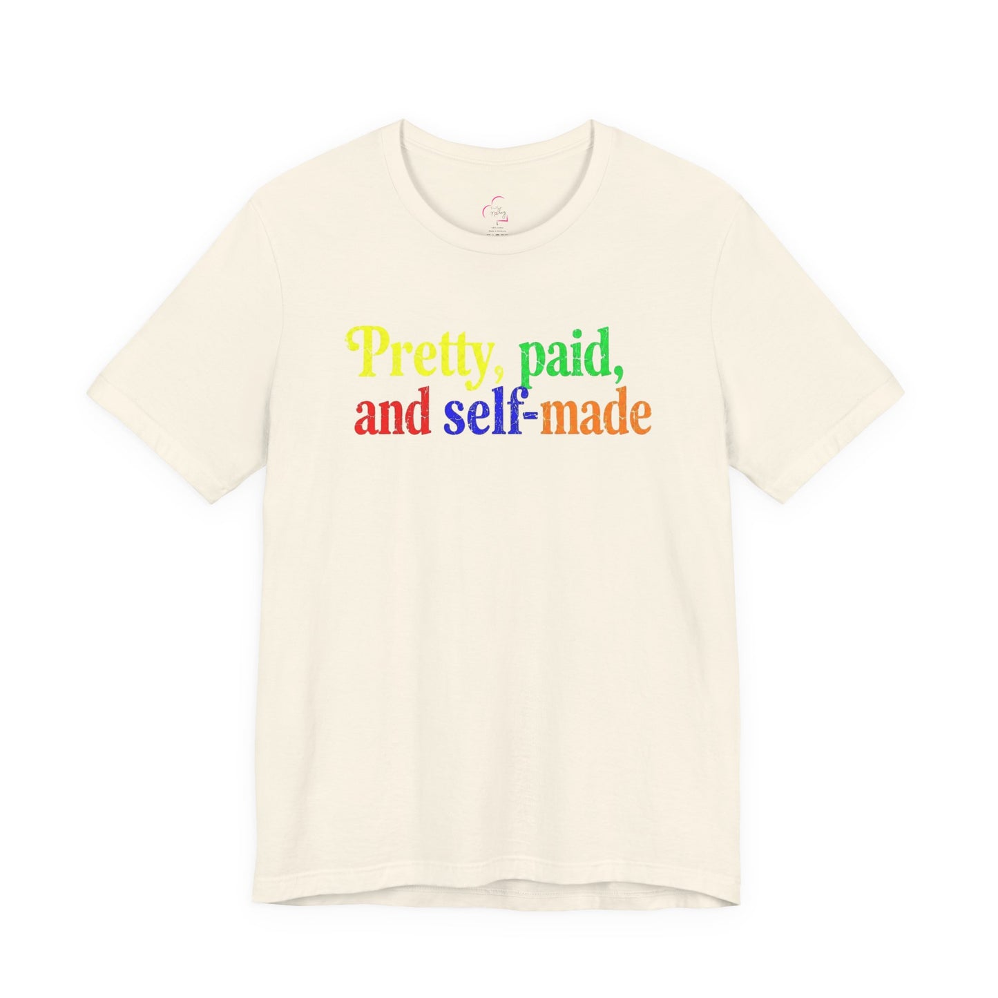 Pretty, paid, and self-made T-shirt