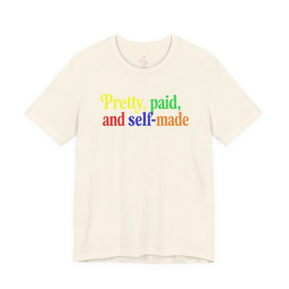 Pretty, paid, and self-made T-shirt