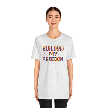 Building my freedom T-shirt