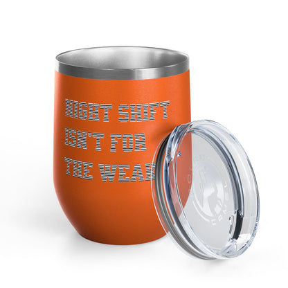 Night shift isn't for the weak Tumbler