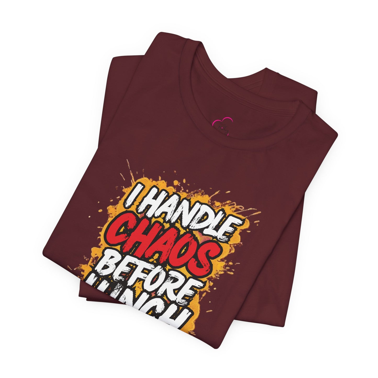 I handle chaos before lunch T-shirt