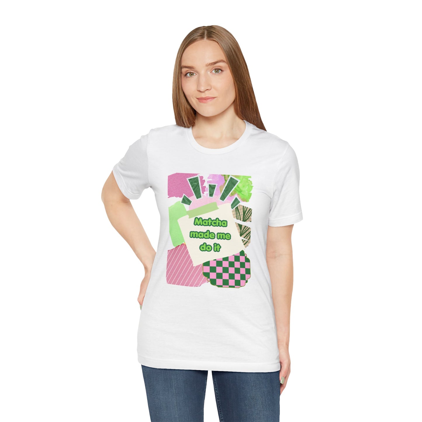 Matcha made me do it T-shirt