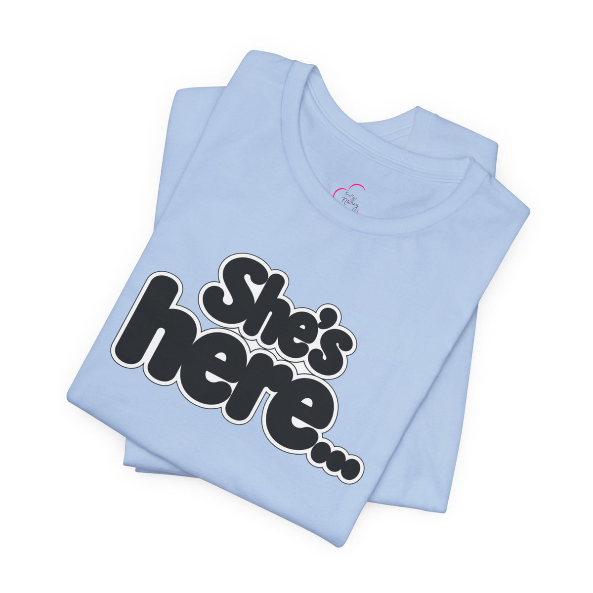 She's here T-shirt