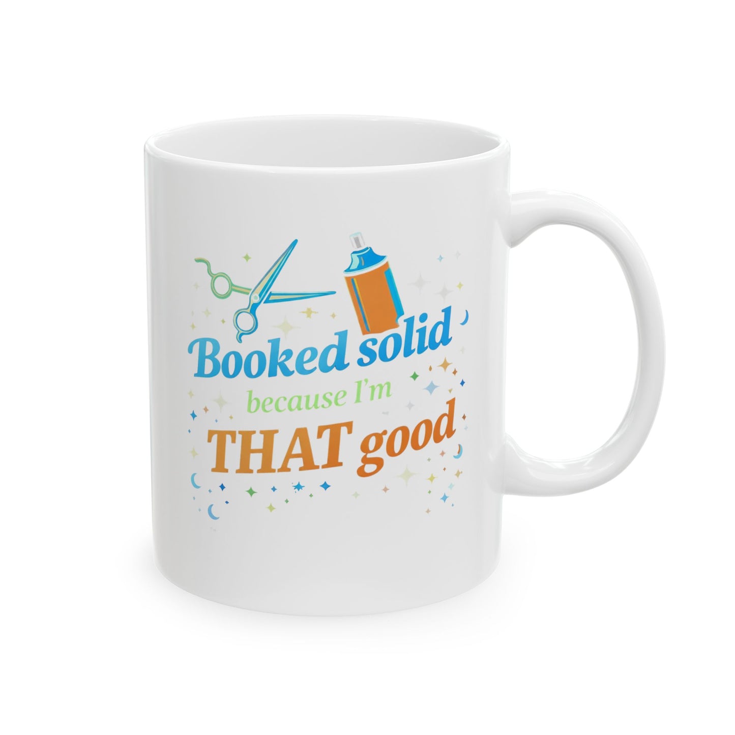Booked solid because I'm THAT good Mug