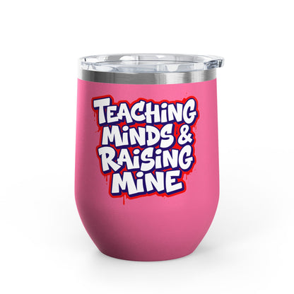 Teaching minds & raising mine Tumbler