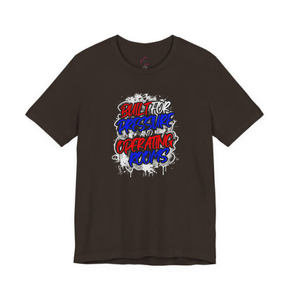 Built for pressure and operating rooms T-shirt