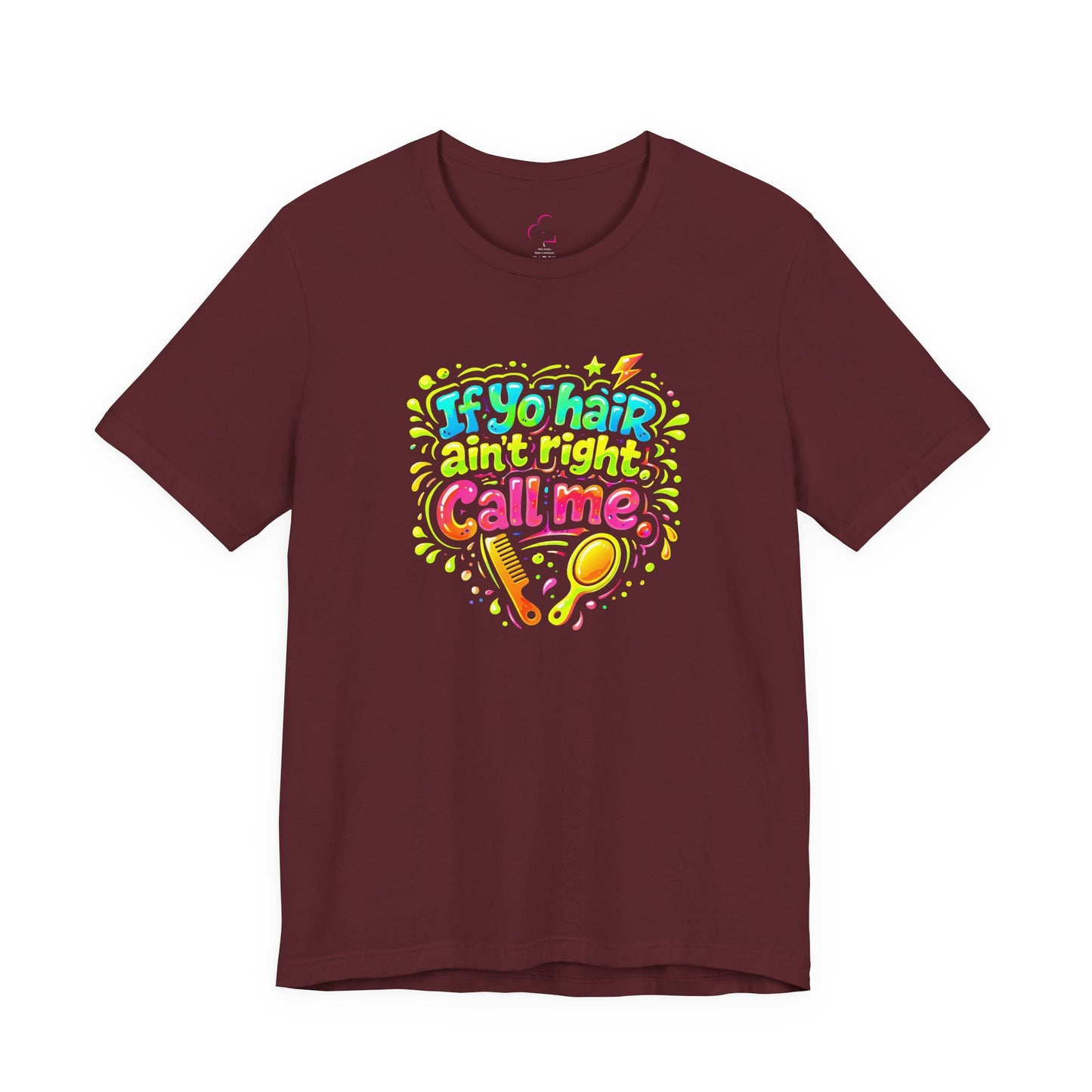 If yo hair ain't right call me T-shirt