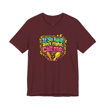 If yo hair ain't right call me T-shirt