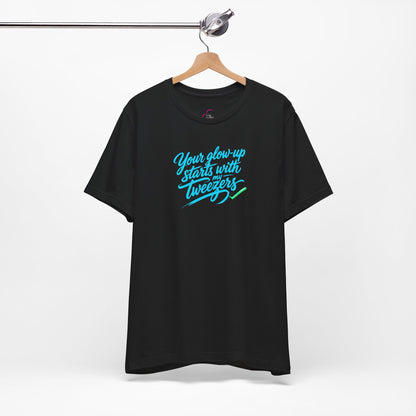 Your glow up starts with my tweezers T-shirt