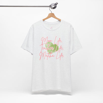 Mom Life Teacher Life Matcha Life T-Shirt
