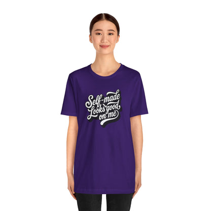 Self-made looks good on me T-shirt