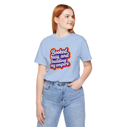 Booked, busy, and building my empire T-shirt