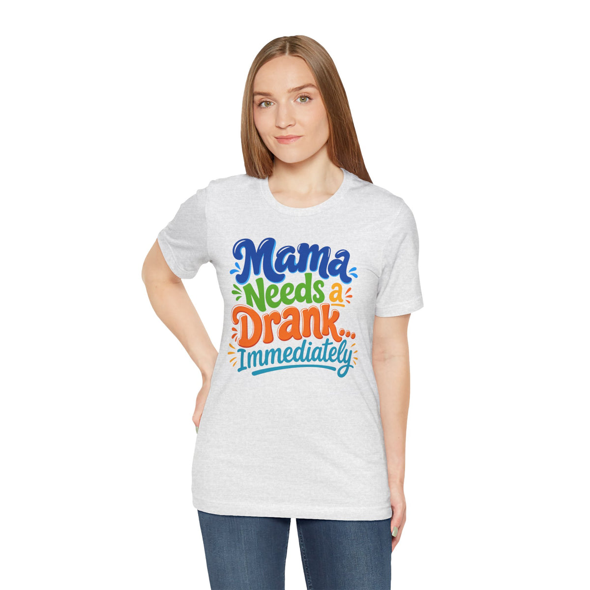 Mama needs a drank immediately T-shirt