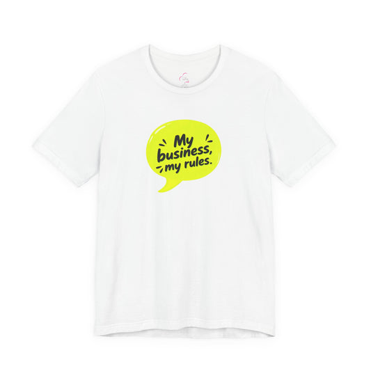 My business, my rules. T-shirt