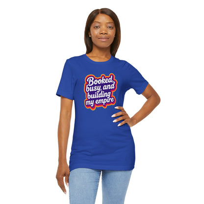 Booked, busy, and building my empire T-shirt