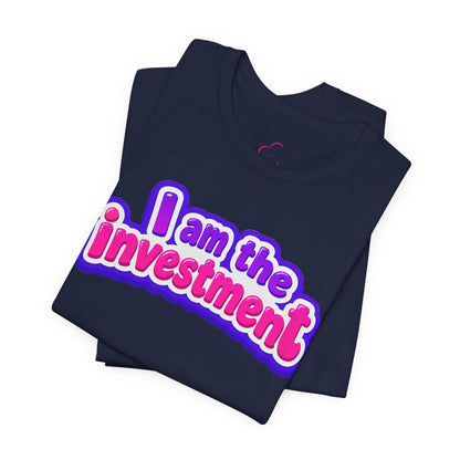I am the investment T-shirt