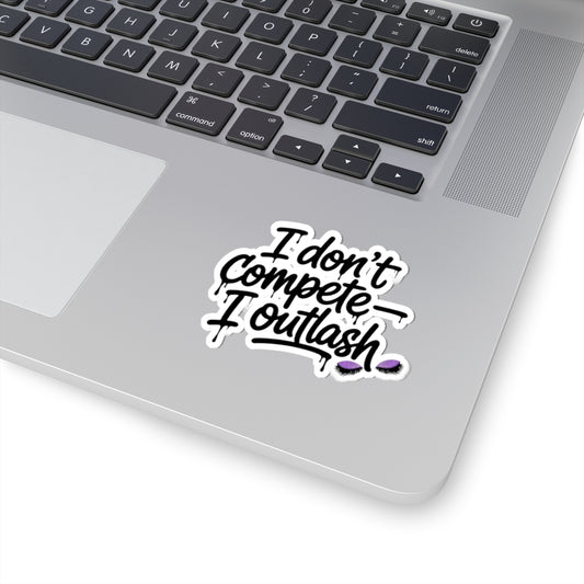 I don't compete I outlash Sticker