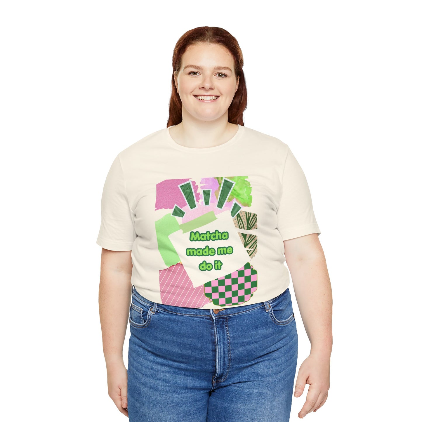 Matcha made me do it T-shirt