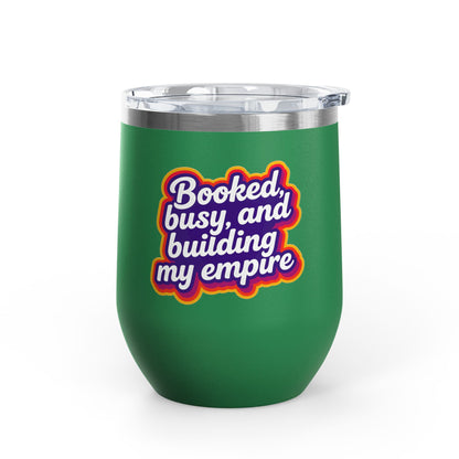 Booked, busy, and building my empire Tumbler