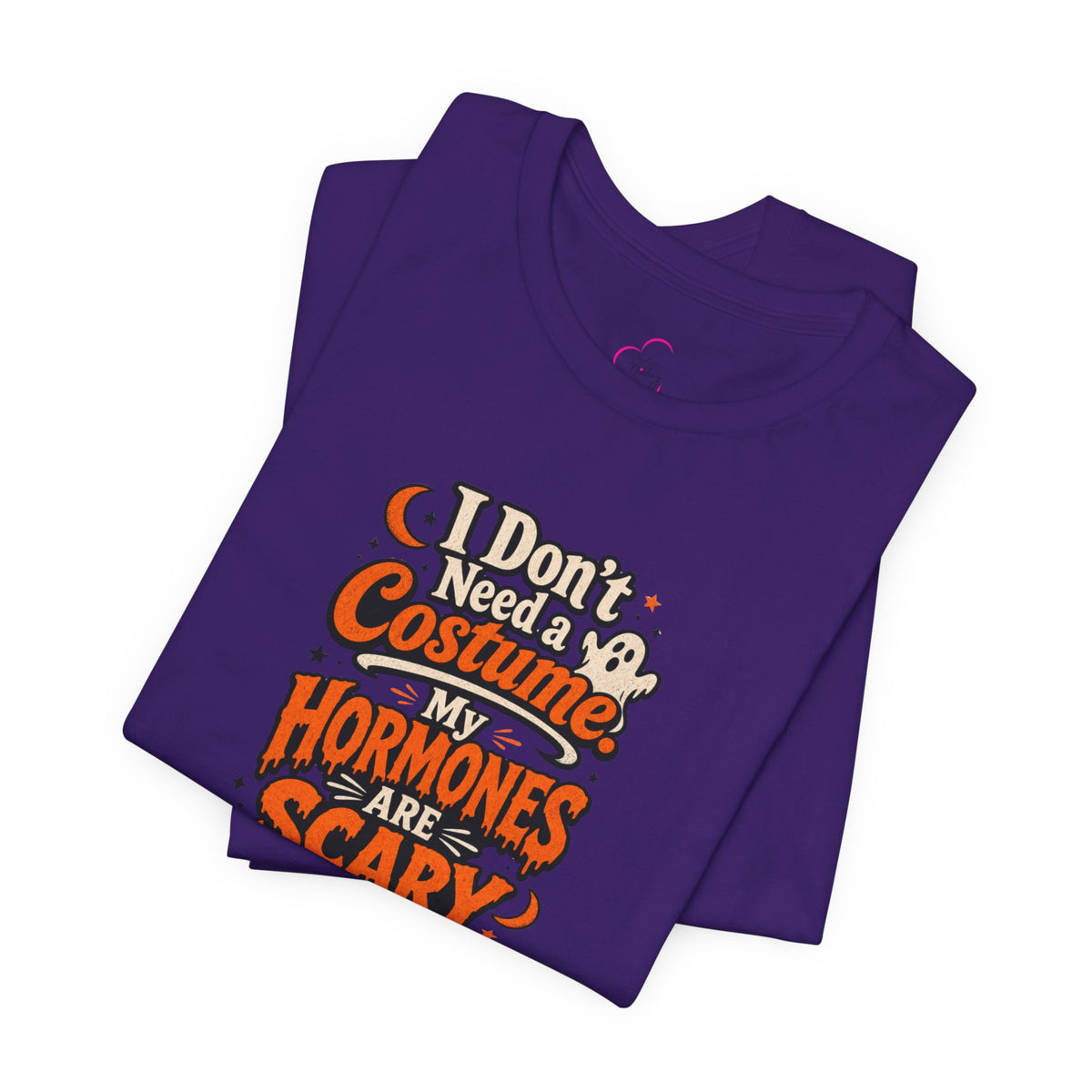 I don't need a costume. My hormones are scary enough T-shirt