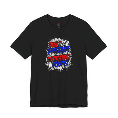Built for pressure and operating rooms T-shirt