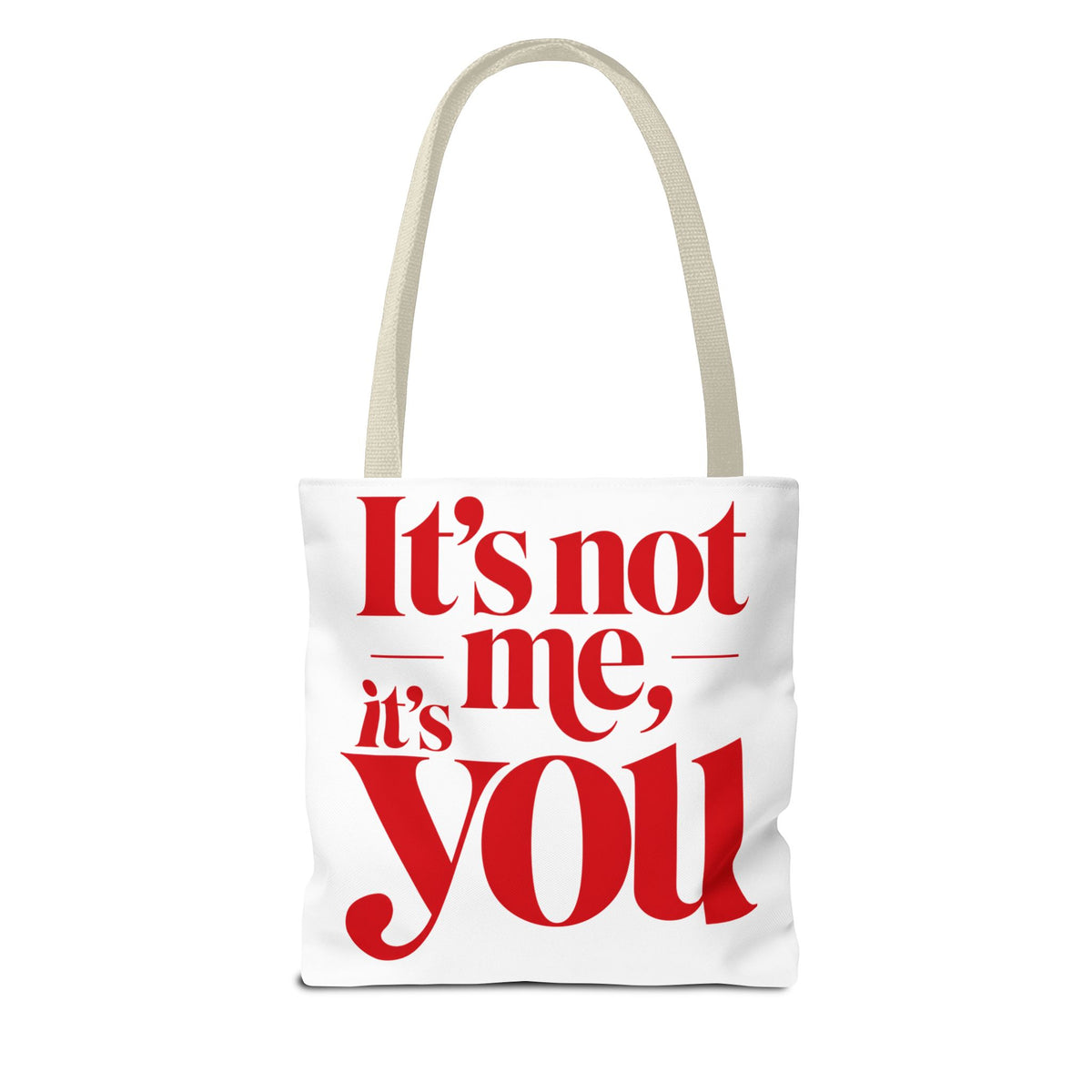 It's not me, it's you Tote Bag