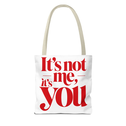 It's not me, it's you Tote Bag