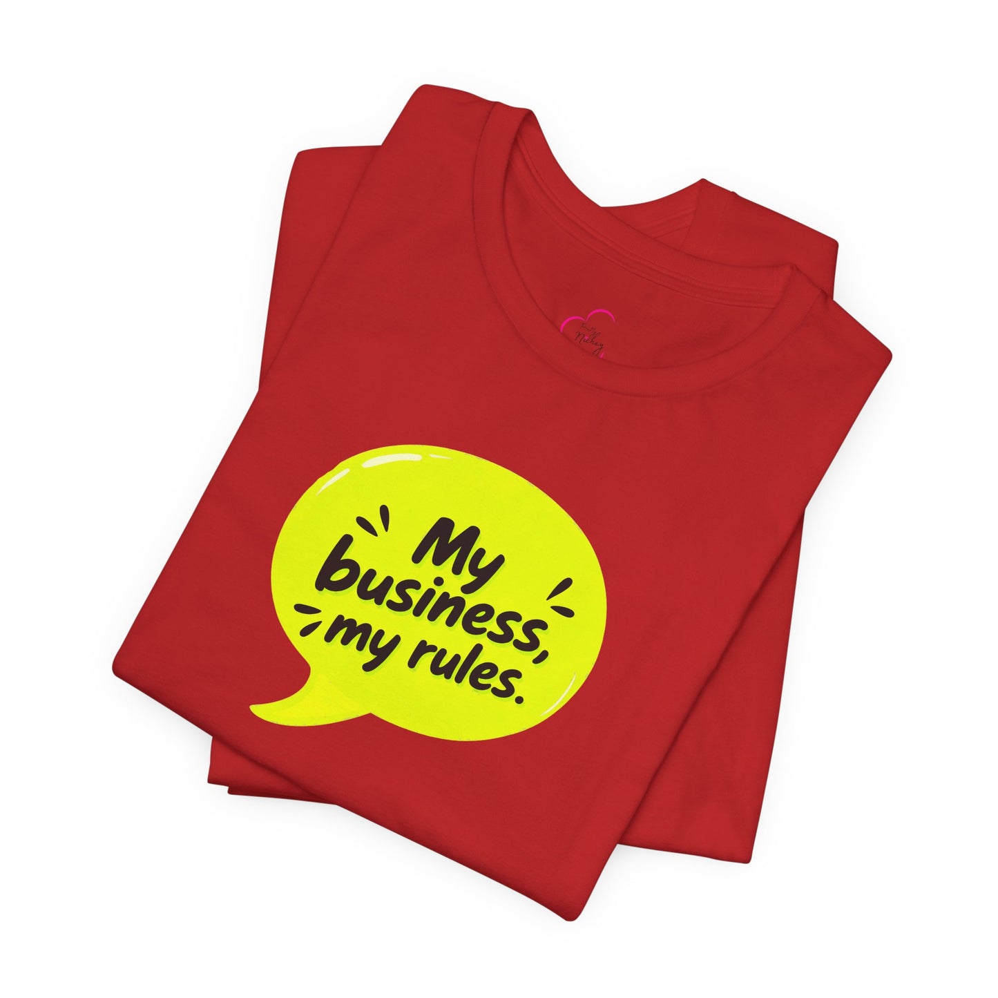 My business, my rules. T-shirt