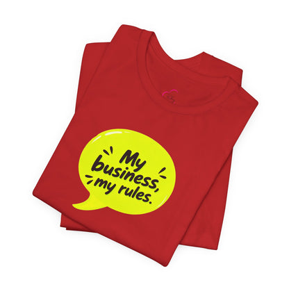 My business, my rules. T-shirt