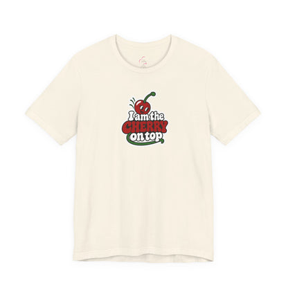 I am the cherry on top T-shirt