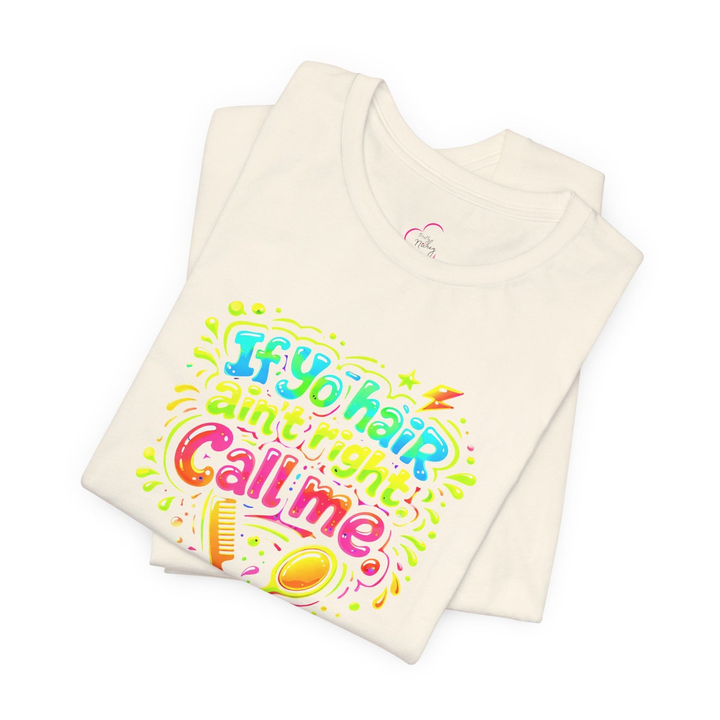 If yo hair ain't right call me T-shirt