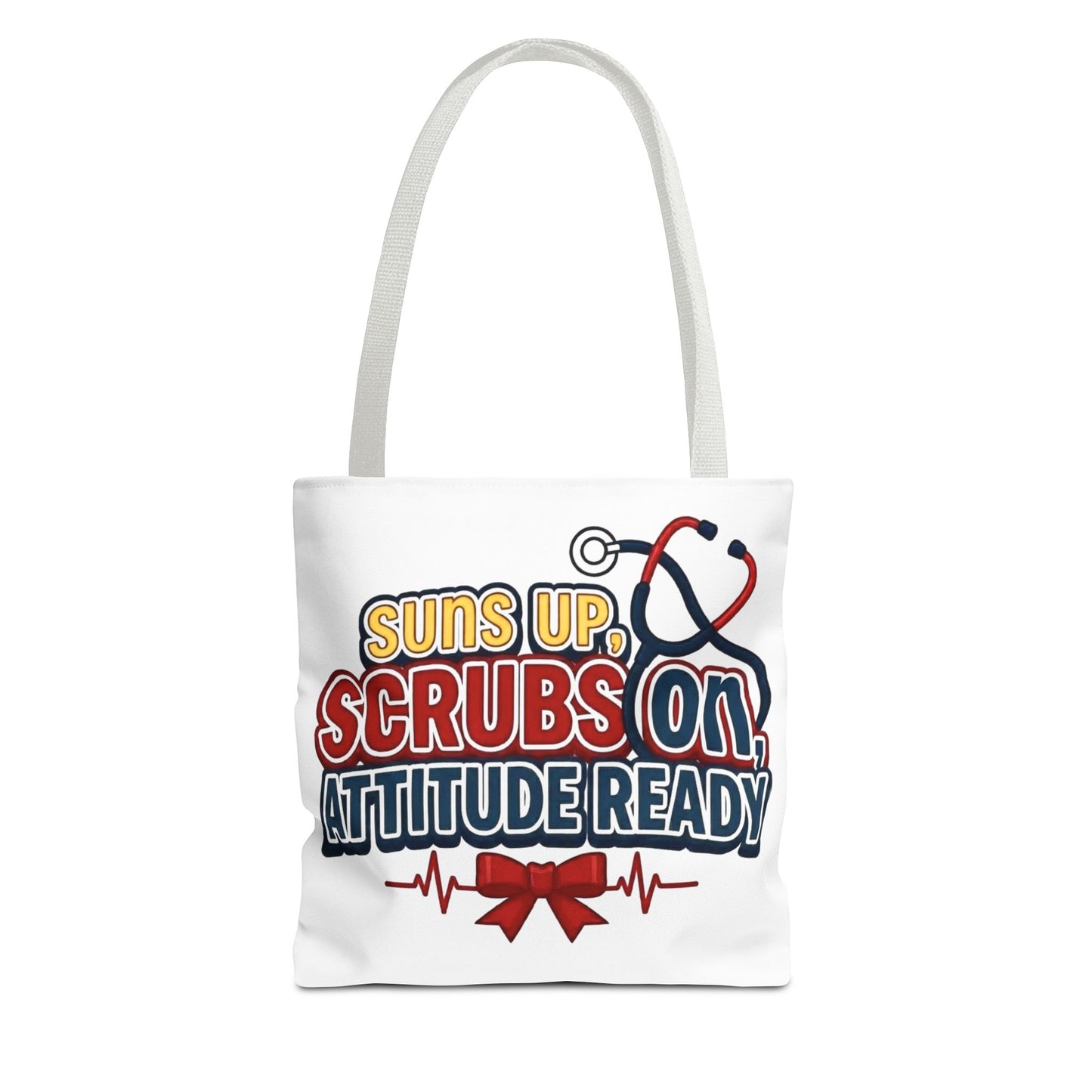 Suns up, scrubs on, attitude ready Tote Bag