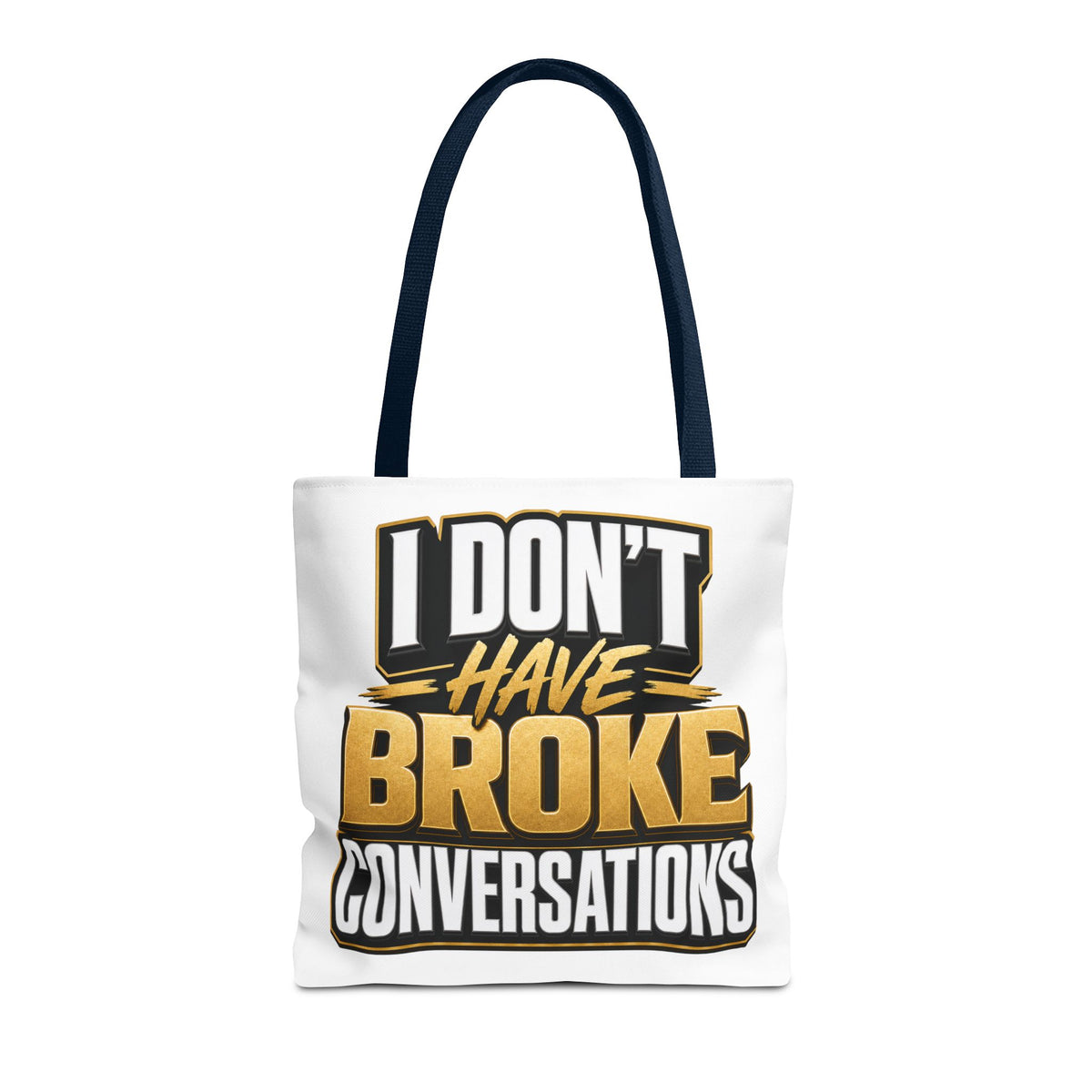 I don't have broke conversations Tote Bag