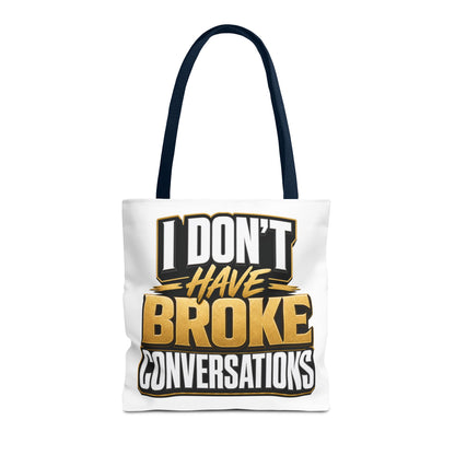 I don't have broke conversations Tote Bag