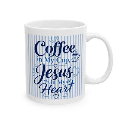 Coffee in my cup, Jesus in my heart Mug