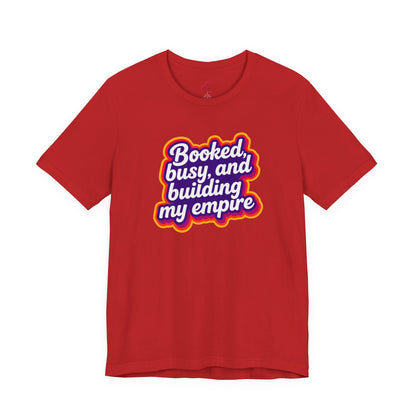 Booked, busy, and building my empire T-shirt