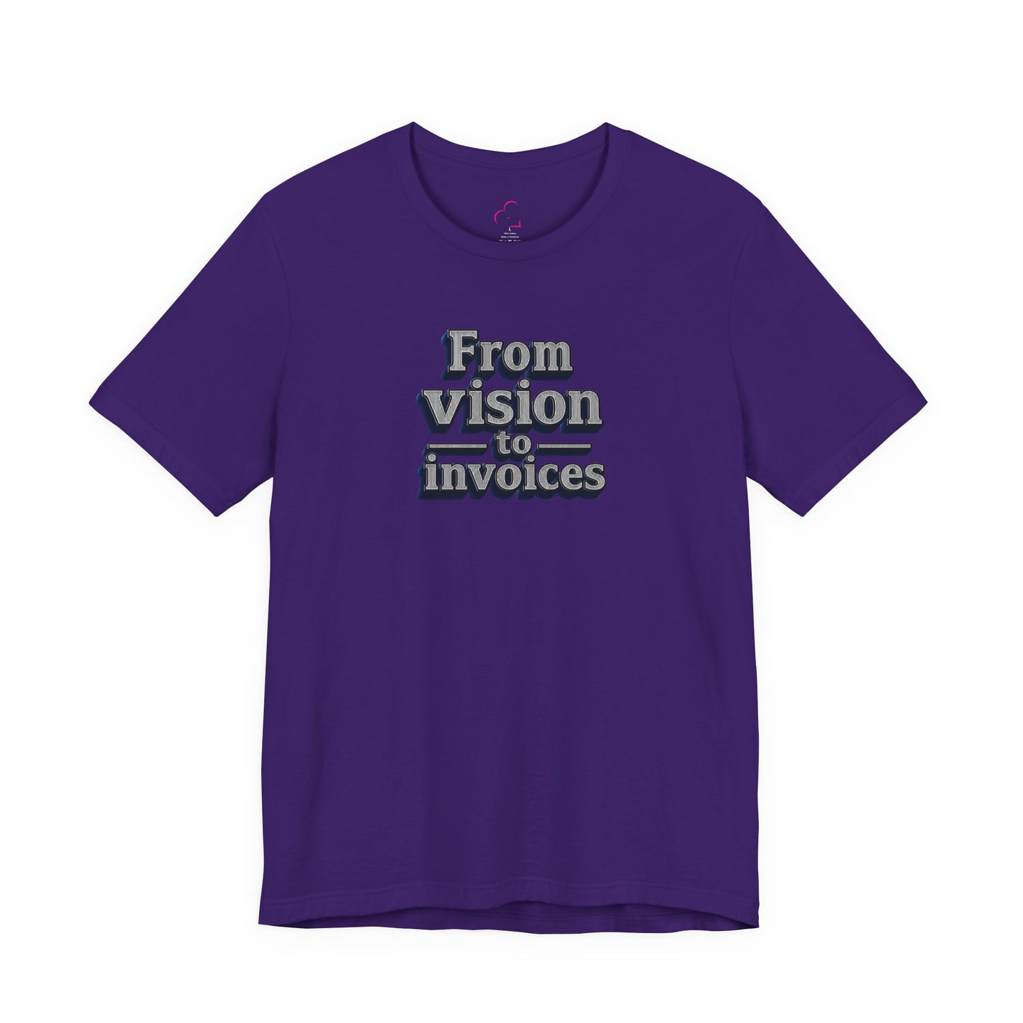 From vision to invoices T-shirt