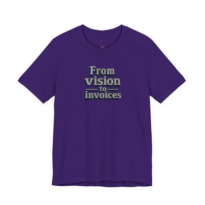 From vision to invoices T-shirt