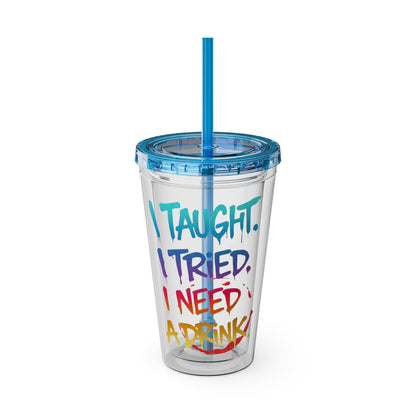 I taught. I tried. I need a drink Clear Insulated Cup