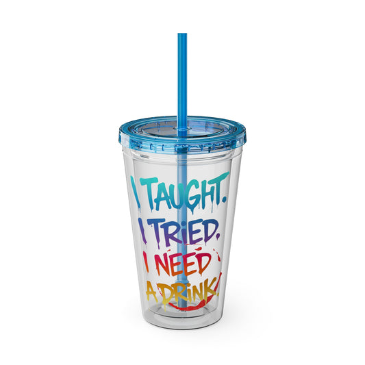 I taught. I tried. I need a drink Clear Insulated Cup