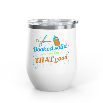 Booked solid because I'm THAT good Tumbler