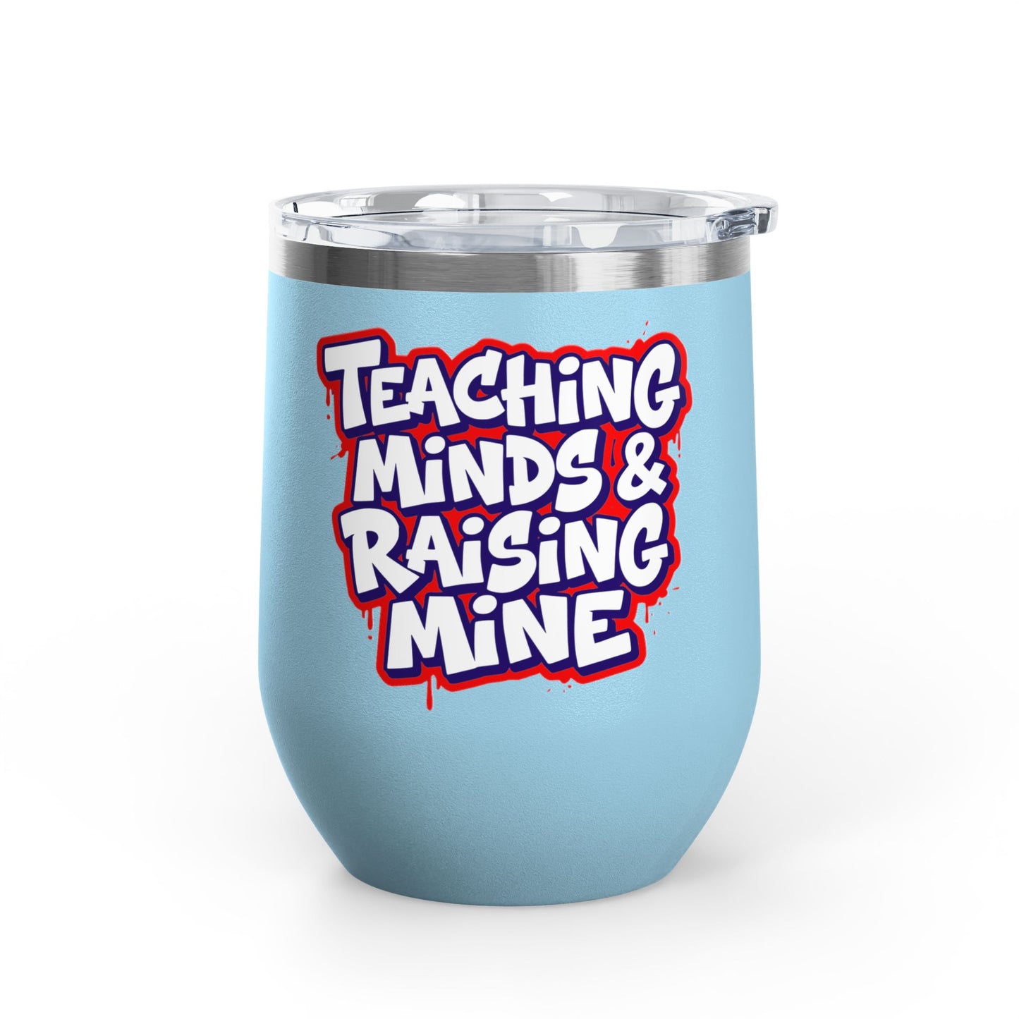 Teaching minds & raising mine Tumbler
