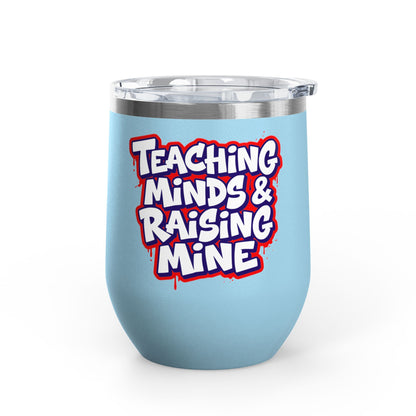 Teaching minds & raising mine Tumbler