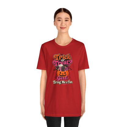 Trick or treat? Girl bring me a fan T-shirt