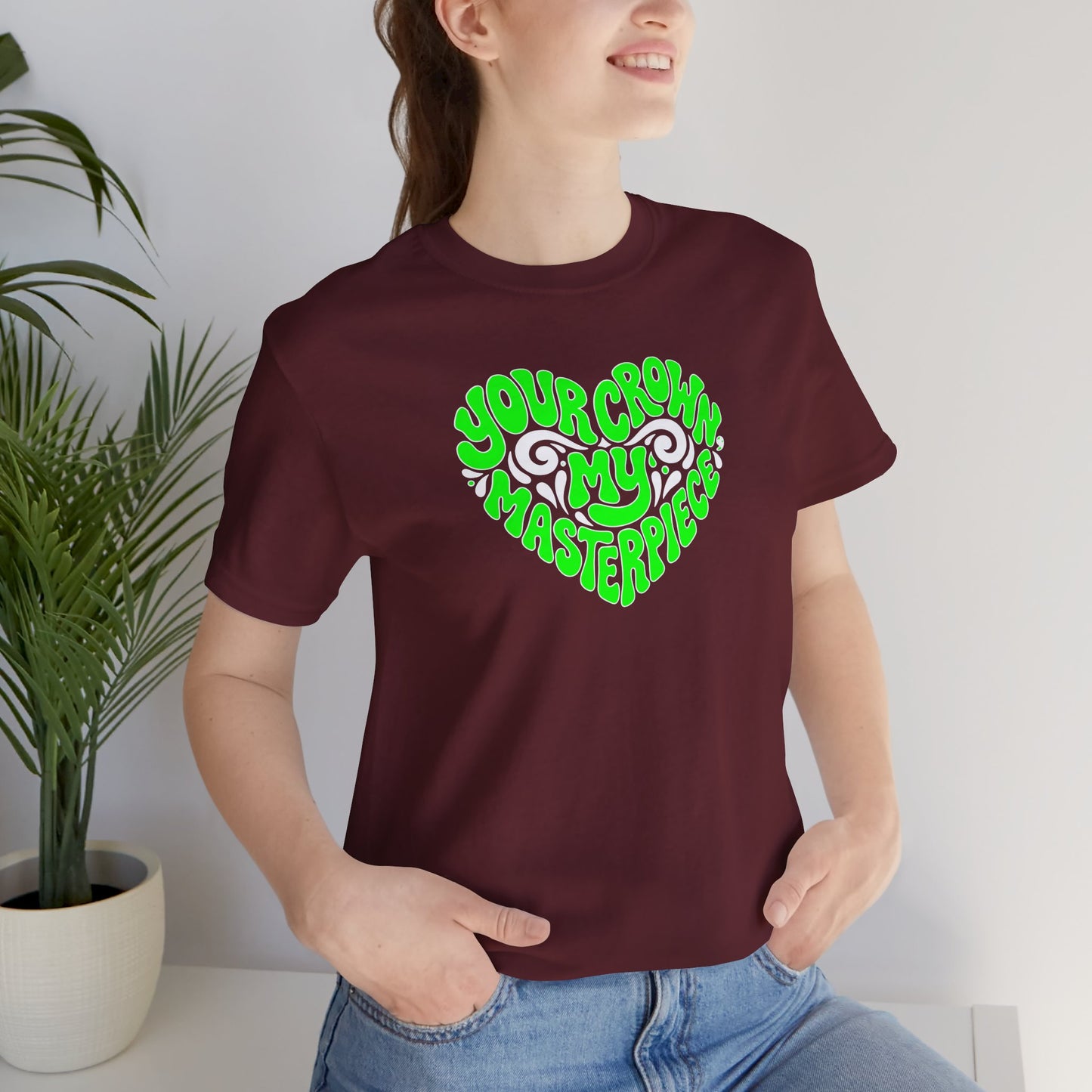 Your crown my masterpiece T-shirt