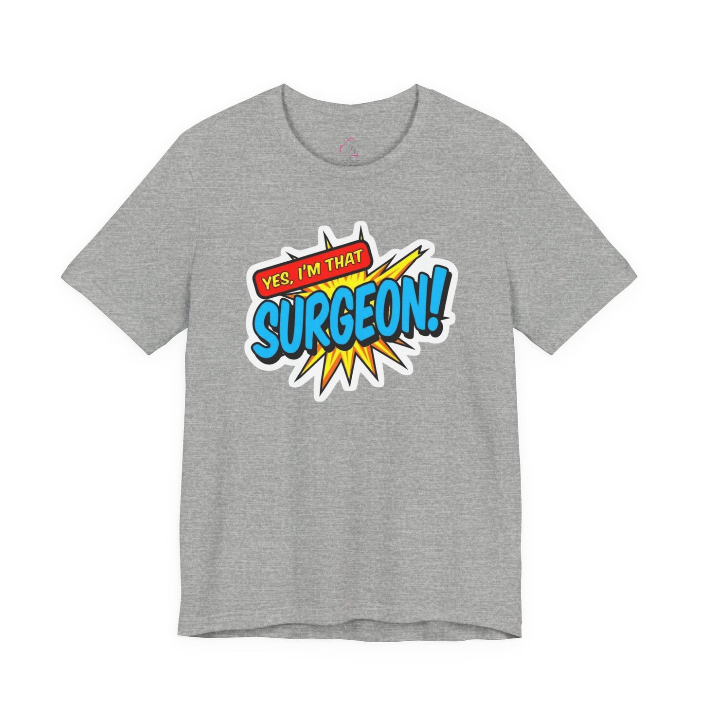 Yes, I'm that SURGEON T-shirt