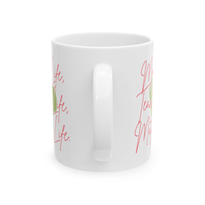 Mom Life, Teacher Life, Matcha Life Mug