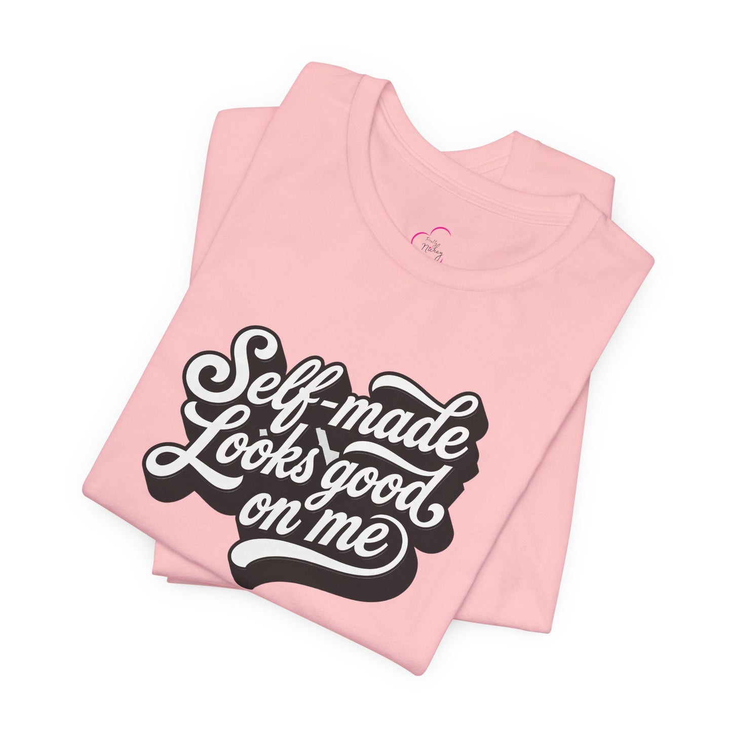 Self-made looks good on me T-shirt