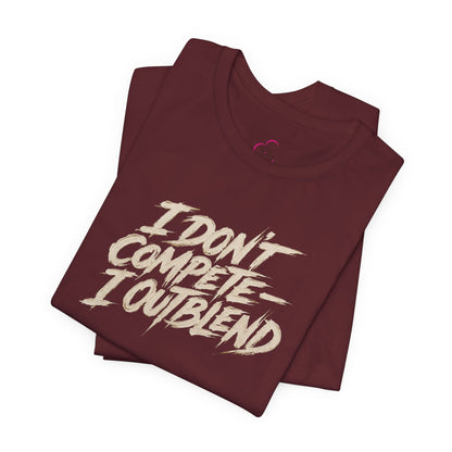 I don't compete I out blend T-shirt